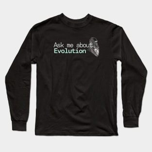 Ask me about Evolution Long Sleeve T-Shirt